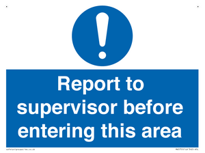 Report to supervisor before entering this area